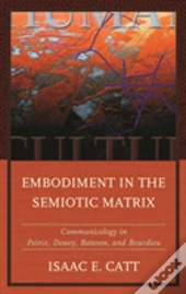 Embodiment In The Semiotic Matrix