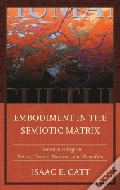 Embodiment In The Semiotic Matrix