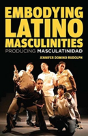 Embodying Latino Masculinities - Preview
