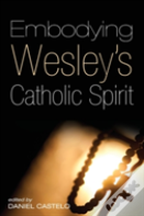 Embodying Wesley'S Catholic Spirit