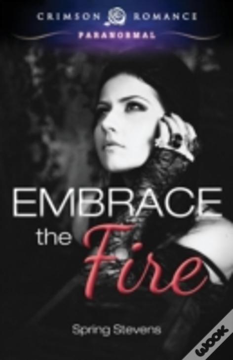 Embrace The Fire