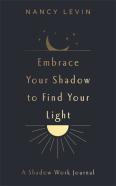 Embrace Your Shadow To Find Your Light