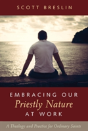 Embracing Our Priestly Nature At Work - Preview