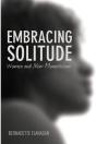Embracing Solitude: Women And New Monasticism - Preview