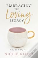 Embracing The Loving Legacy
