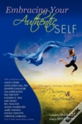 Embracing Your Authentic Self - Women'S Intimate Stories Of Self-Discovery & Transformation
