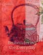 Embroidering The Everyday - Preview