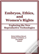 Embryos, Ethics, And Women'S Rights