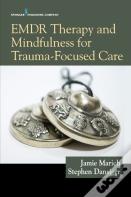 Emdr Therapy And Mindfulness For Trauma-Focused Care