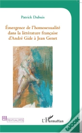 Émergence De L'Homosexualité Dans La Littérature Francaise D'André Gide À Jean Genet