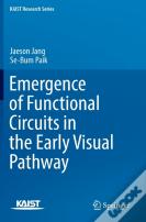 Emergence Of Functional Circuits In The Early Visual Pathway