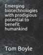 Emerging Biotechnologies With Prodigious Potential To Benefit Humankind - Preview