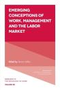 Emerging Conceptions Of Work, Management And The Labor Market - Preview