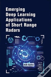 Emerging Deep Learning Applications Of Short Range Radars
