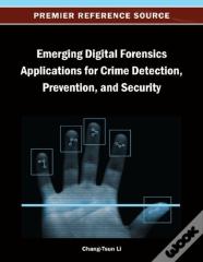 Emerging Digital Forensics Applications For Crime Detection, Prevention, And Security