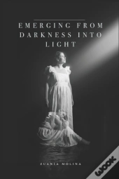 Emerging From Darkness Into Light