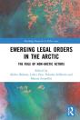 Emerging Legal Orders In The Arctic - Preview