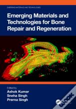 Emerging Materials And Technologies For Bone Repair And Regeneration