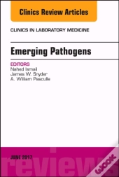 Emerging Pathogens, An Issue Of Clinics In Laboratory Medicine