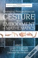 Emerging Perspectives On Gesture And Embodiment In Mathematics