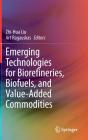 Emerging Technologies For Biorefineries, Biofuels, And Value-Added Commodities - Preview