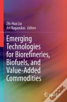 Emerging Technologies For Biorefineries, Biofuels, And Value-Added Commodities