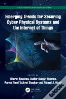 Emerging Trends For Securing Cyber Physical Systems And The Internet Of Things