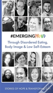 #Emergingproud Through Disordered Eating, Body Image And Low Self-Esteem