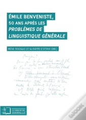 Emile Benveniste ; 50 Ans Apres Les Problèmes De Linguistique Générale