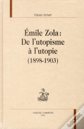 Emile Zola : De L'Utopisme À L'Utopie (1898-1903)