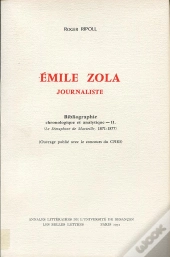 Emile Zola, Journaliste. Bibliographie Chronologique Et Analytique Tome 2 : Le Sémaphore De Marseille 1871-1877