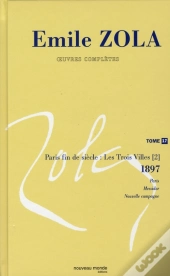 Emile Zola ; Oeuvres Complètes T.17 ; Paris Fin De Siècle : Les Trois Villes T.2 ; 1897