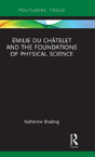 Emilie Du Chatelet And The Foundations Of Physical Science - Preview