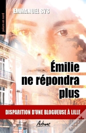 Émilie Ne Répondra Plus : Disparition D'Une Blogueuse À Lille