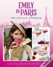 Emily In Paris: The Official Cookbook