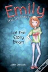 Emily The Irritating Let The Story Begin