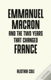 Emmanuel Macron And The Two Years That Changed France