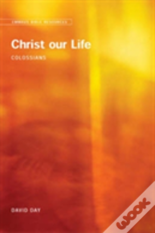 Emmaus Bible Resources: Christ Our Life (Colossians)