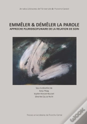 Capa do artigo Emmêler & Démêler La Parole : Approche Pluridisciplinaire De La Relation De Soin