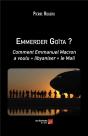 Emmerder Goita ? - Comment Emmanuel Macron A Voulu  Libyaniser  Le Mali - Preview