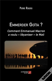 Capa do artigo Emmerder Goita ? - Comment Emmanuel Macron A Voulu  Libyaniser  Le Mali