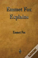 Emmet Fox Explains