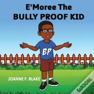 E'Moree The Bully Proof Kid