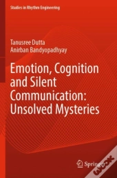 Emotion, Cognition And Silent Communication: Unsolved Mysteries