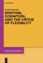 Emotion, Cognition, And The Virtue Of Flexibility - Preview