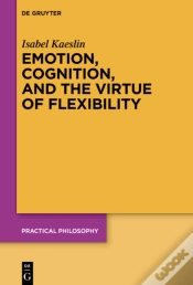 Capa do artigo Emotion, Cognition, And The Virtue Of Flexibility