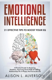Emotional Intelligence : 21 Effective Ti