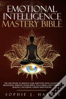 Emotional Intelligence Mastery Bible
