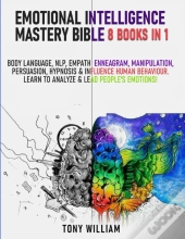 Emotional Intelligence Mastery Bible
