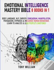 Emotional Intelligence Mastery Bible
